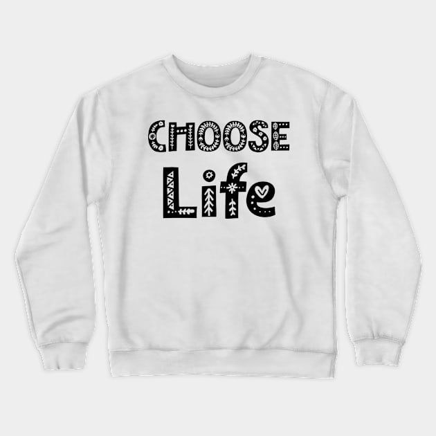 choose life Crewneck Sweatshirt by WordFandom